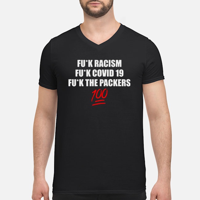 Fuck Racism Fuck Covid 19 Fuck The Packers 100 Shirt 5 Fuck Racism Fuck Covid 19 Fuck The Packers 100 Shirt