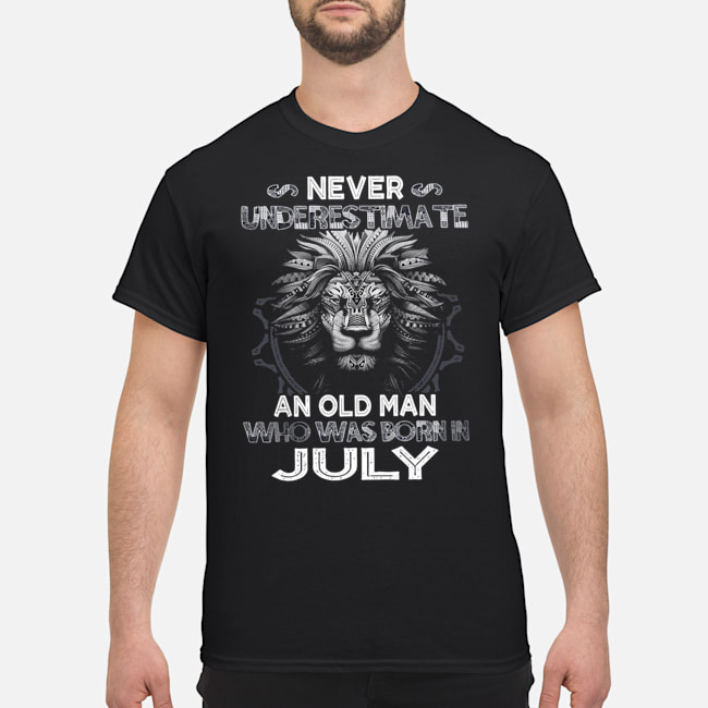 Lion Never Underestimate An Old Man Who Was Born In July Shirt 1 Lion Never Underestimate An Old Man Who Was Born In July Shirt, Hoodie, Guy V-neck, Guy Tank Top, Ladies Tee