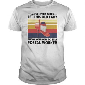 Move Over Girls Let This Old Lady Show You How To Be A Postal Worker Vintage Shirt 5 Move Over Girls Let This Old Lady Show You How To Be A Postal Worker Vintage Shirt