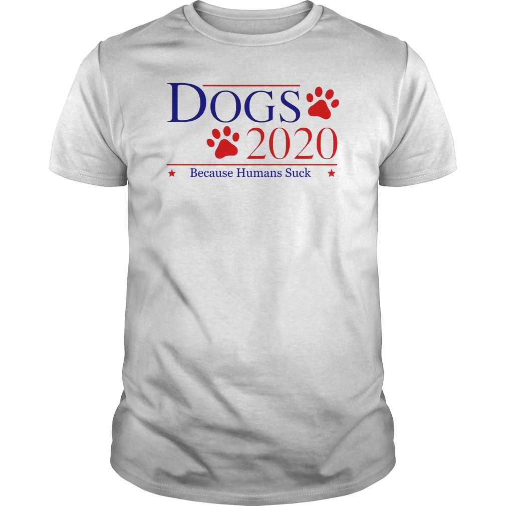Dogs 2020 Because Human Suck Shirt 5 Dogs 2020 Because Human Suck Shirt