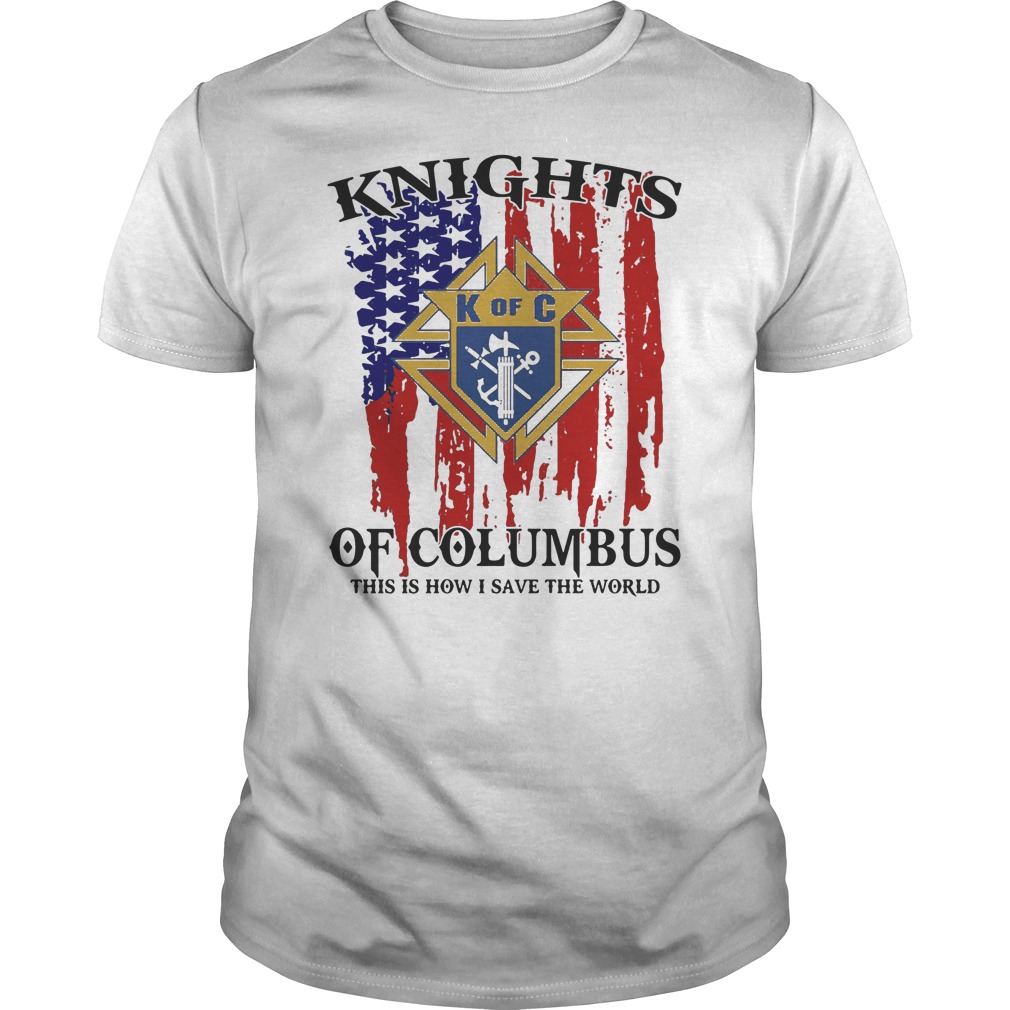 American Flag Knights of Columbus This Is How I Save The World Shirt 5 American Flag Knights of Columbus This Is How I Save The World Shirt