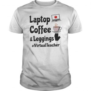 Laptop Coffee And Leggings #VirtualTeacher Shirt 5 Laptop Coffee And Leggings #VirtualTeacher Shirt