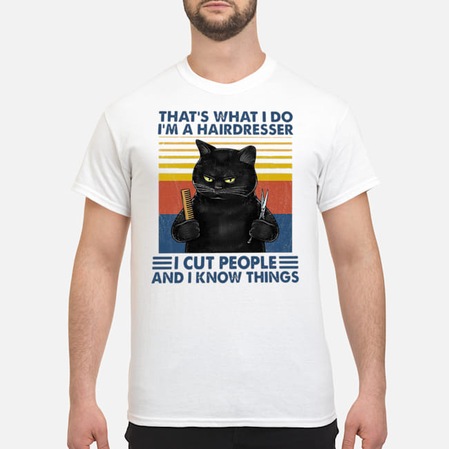 Black Cat That's What I Do I'm A Hairdresser I Cut People And I Know Things Vintage Shirt 5 Black Cat That's What I Do I'm A Hairdresser I Cut People And I Know Things Vintage Shirt