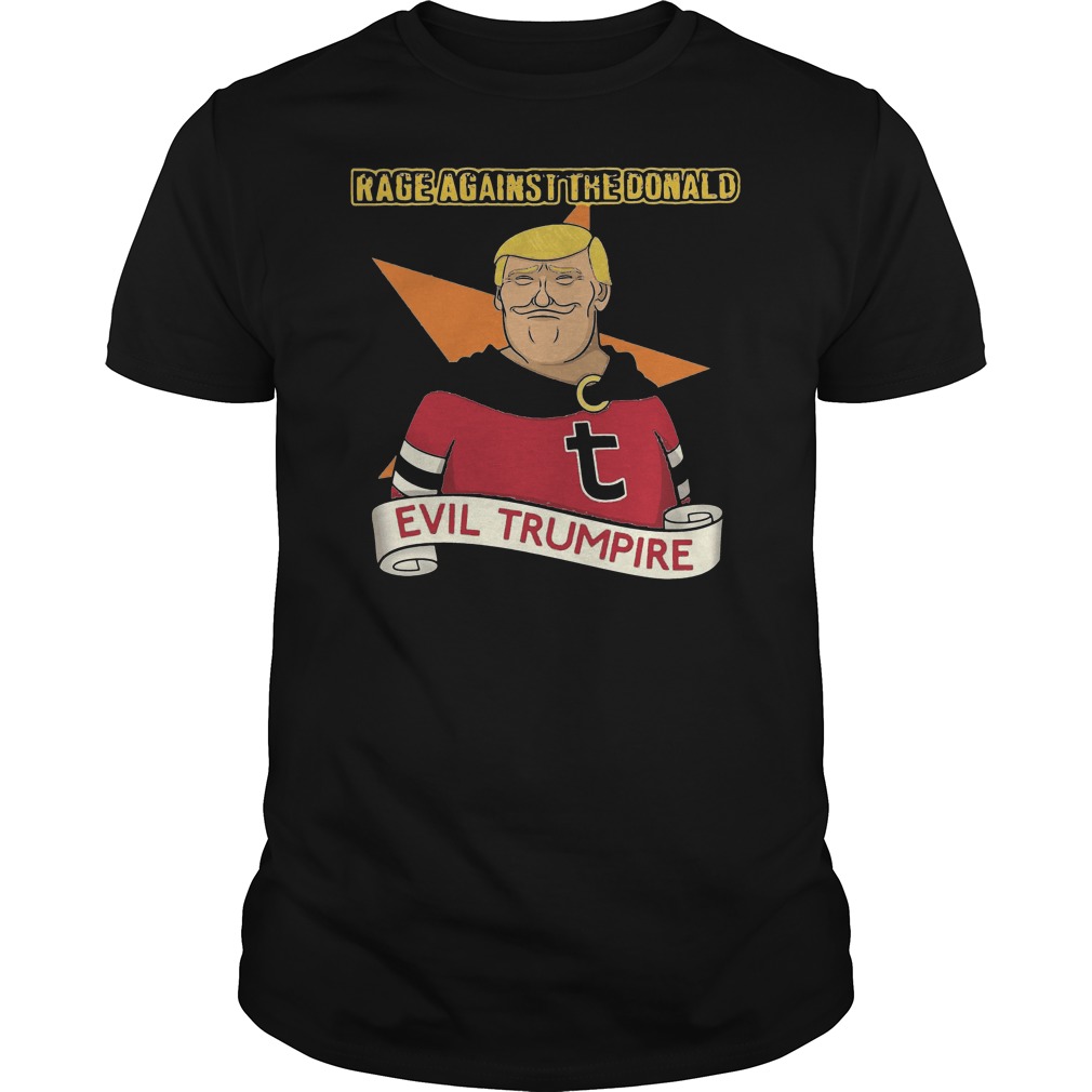 Donald Trump Rage Against The Donald Evil Trumpire Shirt 1 Donald Trump Rage Against The Donald Evil Trumpire Shirt