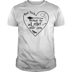 Rad Tech Because My Letter Never Came Shirt 5 Rad Tech Because My Letter Never Came Shirt