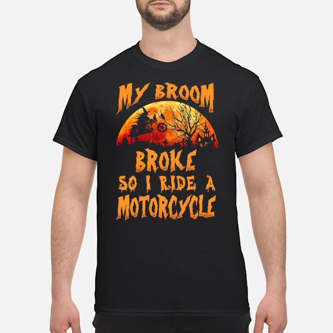 Witch My Broom Broke So I Ride A Motorcycle Halloween Shirt 5 Witch My Broom Broke So I Ride A Motorcycle Halloween Shirt