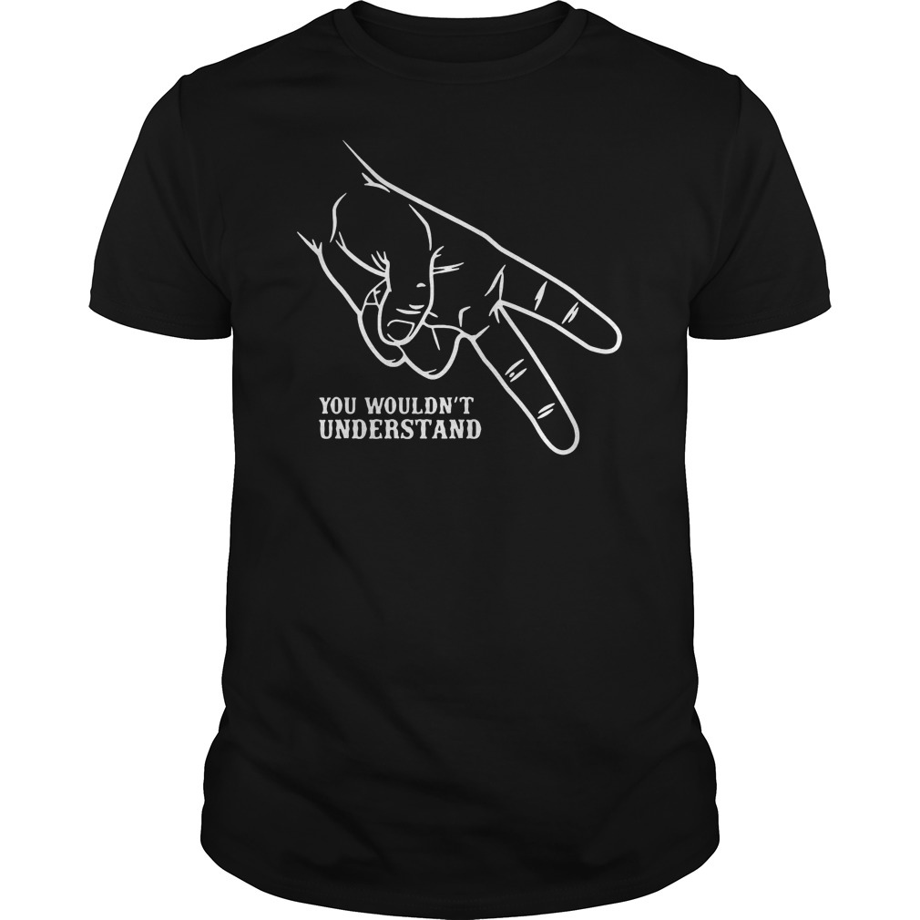 Hi Hand You Wouldn't Understand Shirt 5 Hi Hand You Wouldn't Understand Shirt