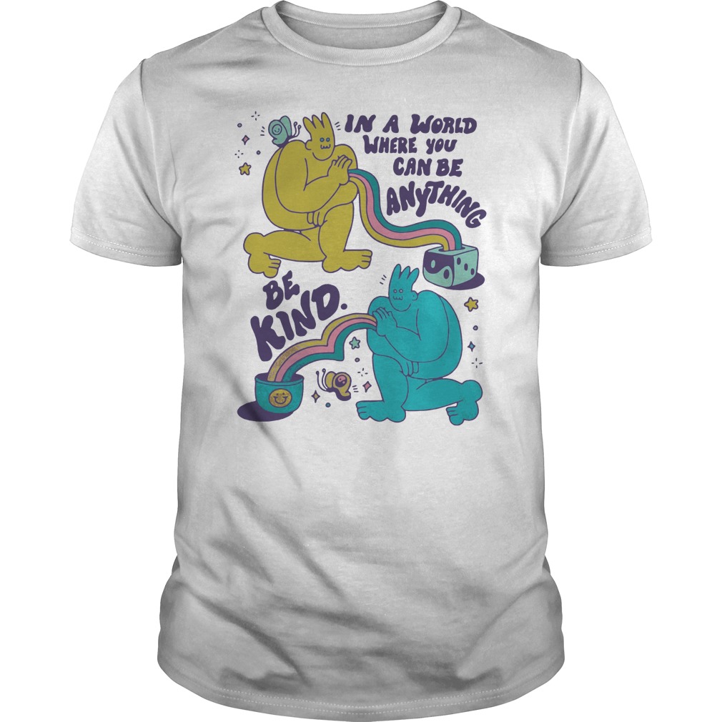 Giant In A World Where You Can Be Anything Be Kind Shirt 5 Giant In A World Where You Can Be Anything Be Kind Shirt