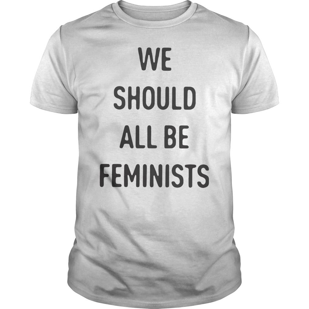 We Should All Be Feminists Shirt 5 We Should All Be Feminists Shirt