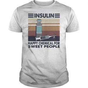 Insulin Happy Chemical For Sweet People Vintage Shirt 5 Insulin Happy Chemical For Sweet People Vintage Shirt