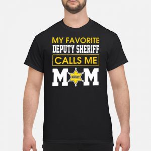 My Favorite Deputy Sheriff Calls Me Mom Shirt 5 My Favorite Deputy Sheriff Calls Me Mom Shirt