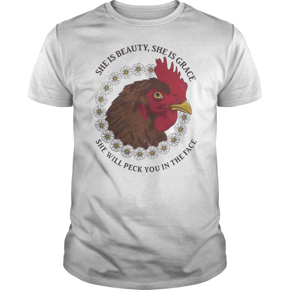 Chicken She Is Beauty She Is Grace She Will Peck You In The Face Shirt 5 Chicken She Is Beauty She Is Grace She Will Peck You In The Face Shirt