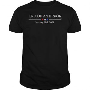 End Of An Error January 20th 2021 Shirt 5 End Of An Error January 20th 2021 Shirt