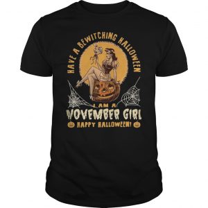 Have A Bewitching Halloween I Am A November Girl Happy Halloween Shirt 5 Have A Bewitching Halloween I Am A November Girl Happy Halloween Shirt