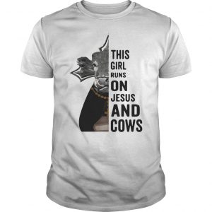 This Girl Runs On Jesus And Cows Shirt 5 This Girl Runs On Jesus And Cows Shirt
