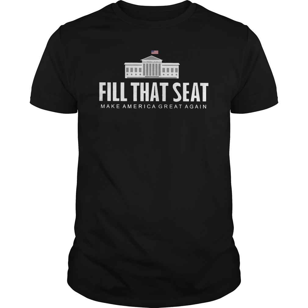 Fill That Seat Make America Great Again Shirt 5 Fill That Seat Make America Great Again Shirt 2