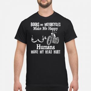 Boobs And Motorcycles Make Me Happy Humans Make My Head Hurt Shirt 5 Boobs And Motorcycles Make Me Happy Humans Make My Head Hurt Shirt