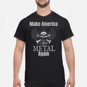 Make America Metal Again Skull Rock Shirt 5 Make America Metal Again Skull Rock Shirt