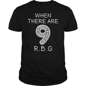 When There Are 9 RIP RBG Ruth Bader Ginsburg Shirt 5 When There Are 9 RIP RBG Ruth Bader Ginsburg Shirt