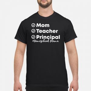 Mom Teacher Principal Homeschool Mama Shirt 5 Mom Teacher Principal Homeschool Mama Shirt