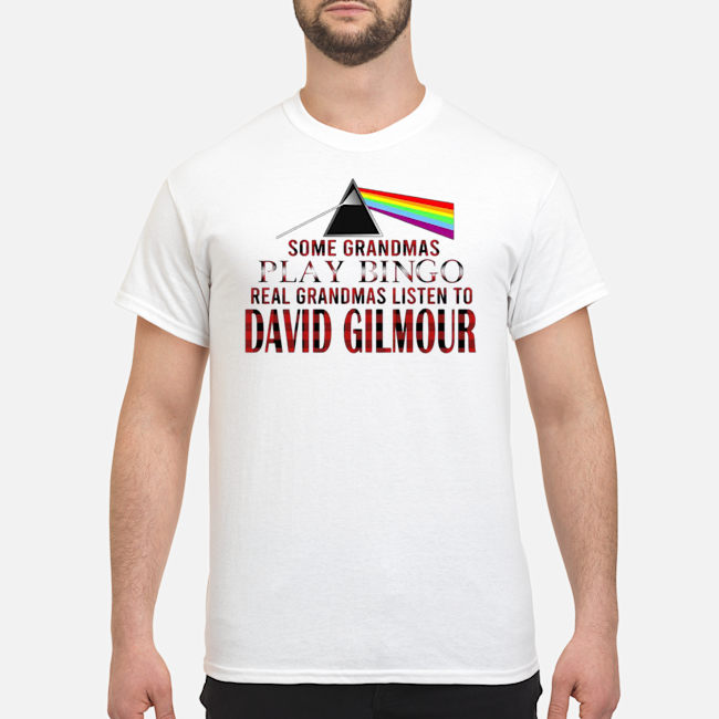 Some Grandmas Play Bingo Real Grandmas Listen To David Gilmour Shirt 5 Some Grandmas Play Bingo Real Grandmas Listen To David Gilmour Shirt