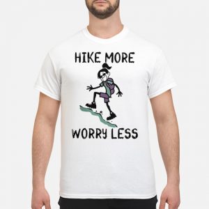 Climb Mountain Hike More Worry Less Shirt 5 Climb Mountain Hike More Worry Less Shirt