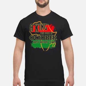 A King Was Born In October Happy Birthday To Me Shirt 5 A King Was Born In October Happy Birthday To Me Shirt