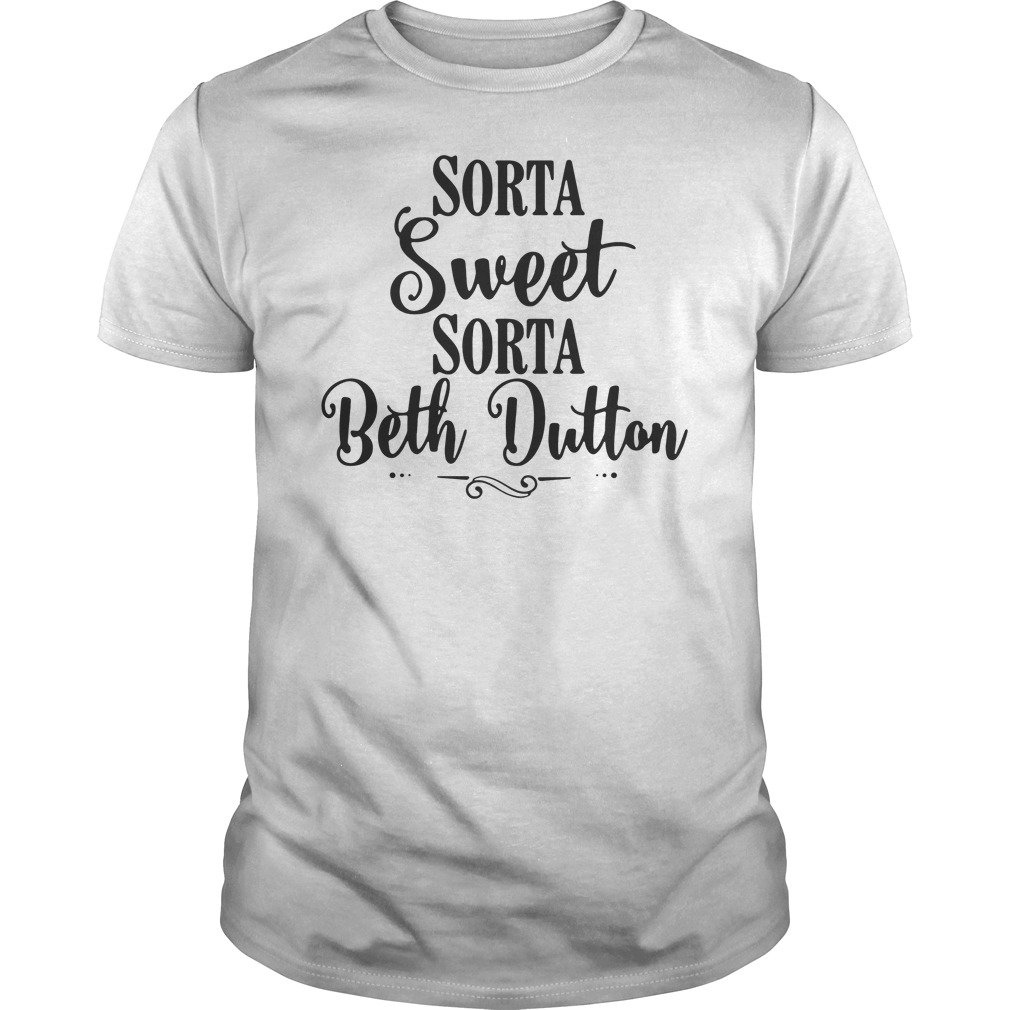 Sorta Sweet Sorta Beth Dutton Shirt 5 Sorta Sweet Sorta Beth Dutton Shirt
