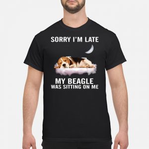 Sorry I'm Late My Beagle Was Sitting On Me Shirt 5 Sorry I'm Late My Beagle Was Sitting On Me Shirt