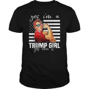 Yes I'm A Trump Girl Get Over It Shirt 5 Yes I'm A Trump Girl Get Over It Shirt