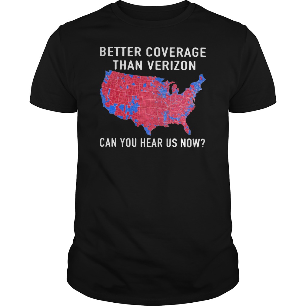 Trump Better Coverage Than Verizon Can You Hear Us Now Shirt 5 Trump Better Coverage Than Verizon Can You Hear Us Now Shirt