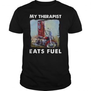 Motorcycle My Therapist Eats Fuel Shirt 5 Motorcycle My Therapist Eats Fuel Shirt