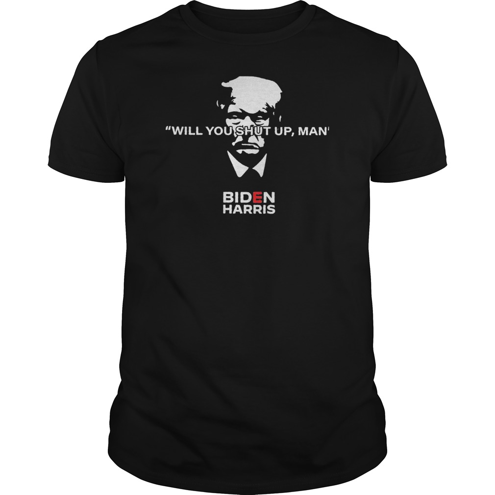 Will You Shut Up Man Biden Harris Shirt 5 Will You Shut Up Man Biden Harris Shirt