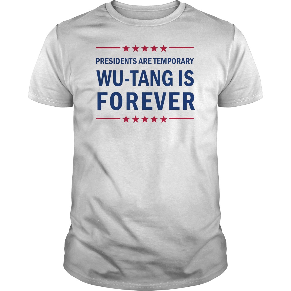 Presidents Are Temporary Wu Tang Is Forever Shirt 5 Presidents Are Temporary Wu Tang Is Forever Shirt