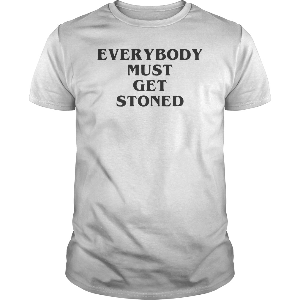 Everybody Must Get Stoned Shirt 5 Everybody Must Get Stoned Shirt