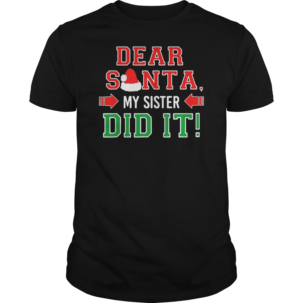 Dear Santa My Sister Did It Christmas Shirt 5 Dear Santa My Sister Did It Christmas Shirt