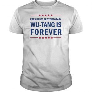 Presidents Are Temporary Wu Tang Is Forever Shirt 5 Presidents Are Temporary Wu Tang Is Forever Shirt