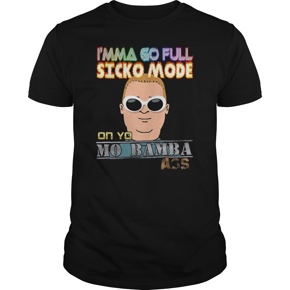I'mma Go Full Sicko Mode On Yo Mo Bamba Ass Shirt 5 I'mma Go Full Sicko Mode On Yo Mo Bamba Ass Shirt