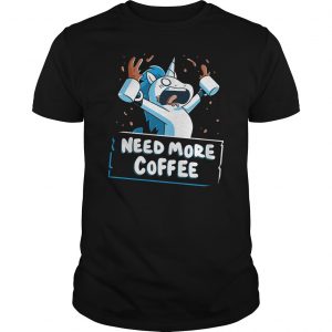 Unicorn Need More Coffee Shirt 5 Unicorn Need More Coffee Shirt 6