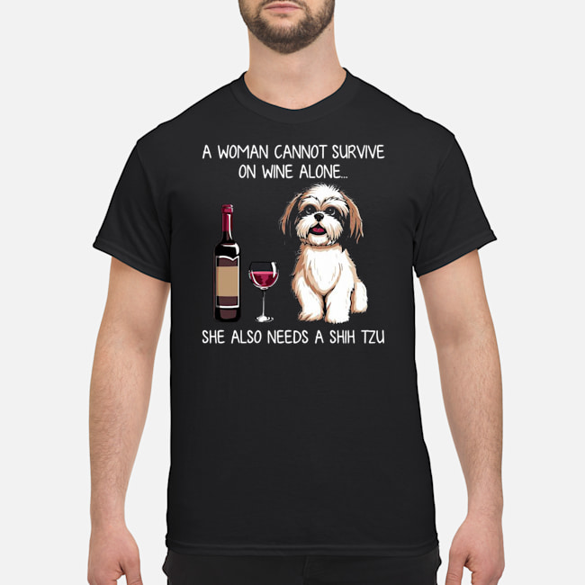 A Woman Cannot Survive On Wine Alone She Also Needs A Shih Tzu Shirt 5 A Woman Cannot Survive On Wine Alone She Also Needs A Shih Tzu Shirt