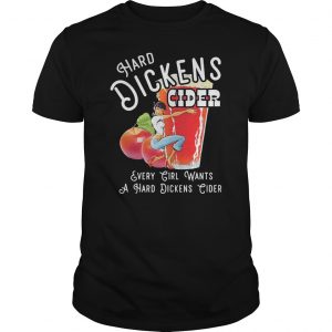 Hard Dickens Cider Every Girl Wants A Hard Dickens Cider Shirt 5 Hard Dickens Cider Every Girl Wants A Hard Dickens Cider Shirt