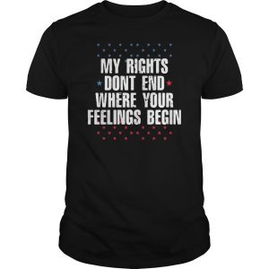 My Rights Don't End Where Your Feelings Begin Star Shirt 5 My Rights Don't End Where Your Feelings Begin Star Shirt 6