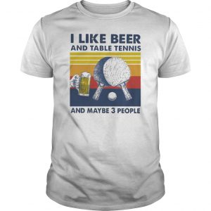 I Like Beer And Table Tennis And Maybe 3 People Vintage Retro Shirt 5 I Like Beer And Table Tennis And Maybe 3 People Vintage Retro Shirt 6