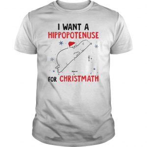 I Want A Hippopotenuse For Chrismath Shirt 5 I Want A Hippopotenuse For Chrismath Shirt 6