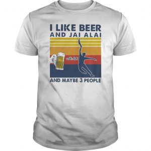 I Like Beer And Jai Alai And Maybe 3 People Vintage Retro Shirt 5 I Like Beer And Jai Alai And Maybe 3 People Vintage Retro Shirt 6