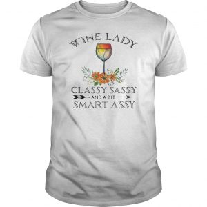 Wine Lady Classy Sassy And A Bit Smart Assy Shirt 5 Wine Lady Classy Sassy And A Bit Smart Assy Shirt 6