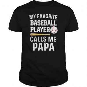 My Favorite Baseball Player Calls Me Papa Shirt 5 My Favorite Baseball Player Calls Me Papa Shirt 6