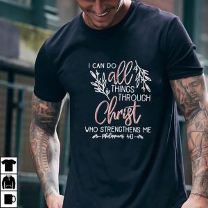 I Can Do All Things Through Christ Who Strengthens Me Shirt 5 I Can Do All Things Through Christ Who Strengthens Me Shirt