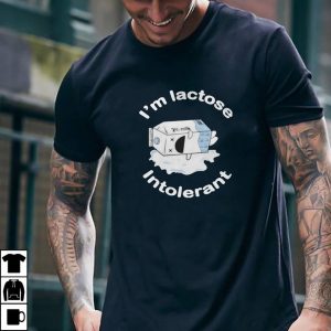 I'm Lactose Intolerant Milk Shirt 5 I'm Lactose Intolerant Milk Shirt