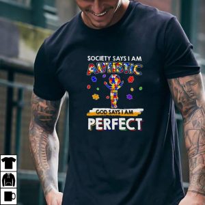 Society Says I Am Autistic God Says I Am Perfect Shirt 5 Society Says I Am Autistic God Says I Am Perfect Shirt